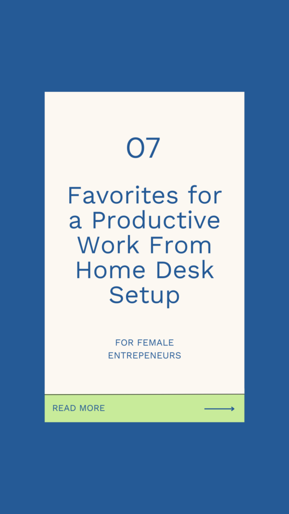 7 favorites for a productive work from home desk setup for female entrepreneurs 